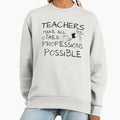 Teachers Make All Other Professions Possible - Adult & Kids T-Shirts, Sweatshirts & Hoodies apparel design preview 1