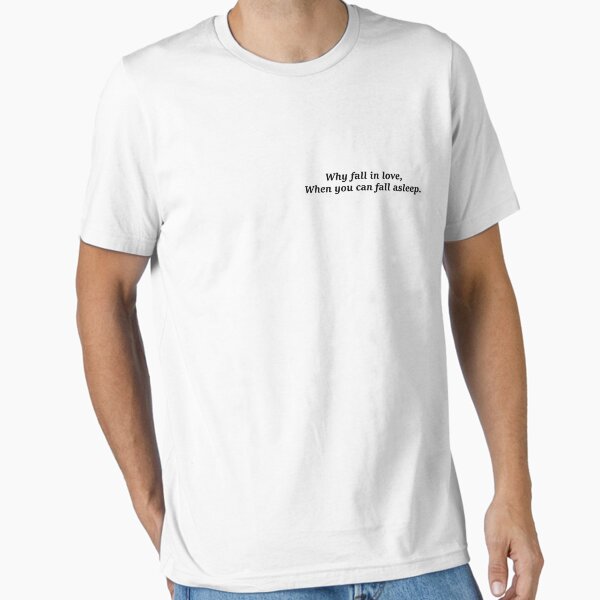 Why fall in love when you can asleep - Adult & Kids T-Shirts, Sweatshirts & Hoodies apparel design preview 1