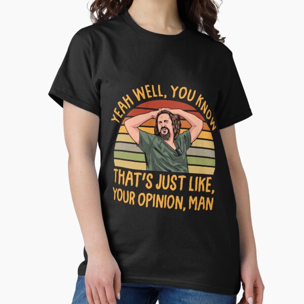 Justt Yourr Opinionn Man The Dudee - Adult & Kids T-Shirts, Sweatshirts & Hoodies apparel design preview 1