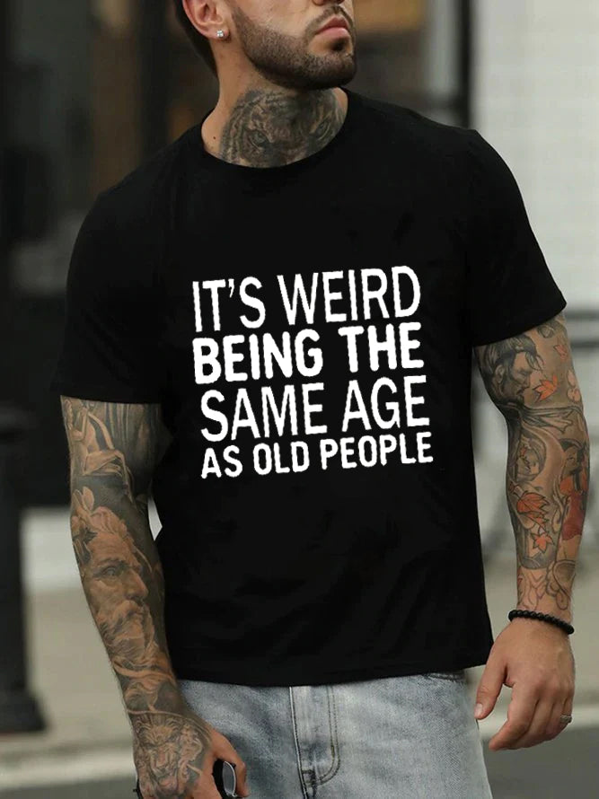 It's Weird Being The Same Age Print Men Slogan - Adult & Kids T-Shirts, Sweatshirts & Hoodies apparel design preview 5