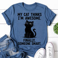 My Cat Thinks I'm Awesome Print Women Slogan - Adult & Kids T-Shirts, Sweatshirts & Hoodies apparel design preview 1