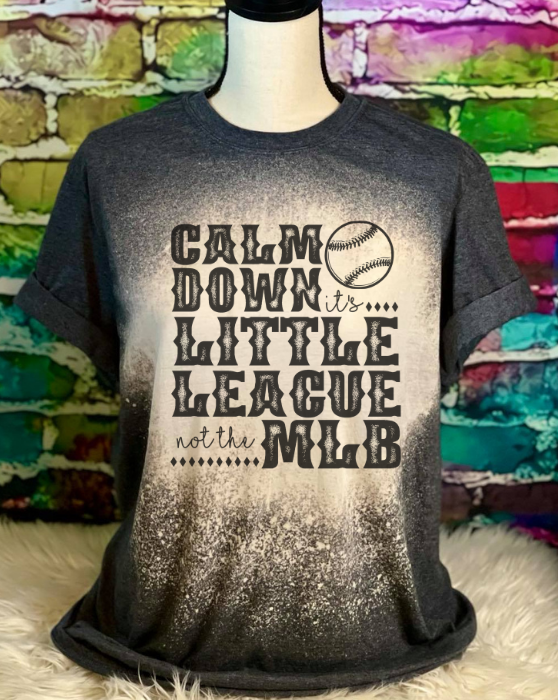 Baseball Calm Down Its Little League not MLB Bleached - Adult & Kids T-Shirts, Sweatshirts & Hoodies apparel design preview 1