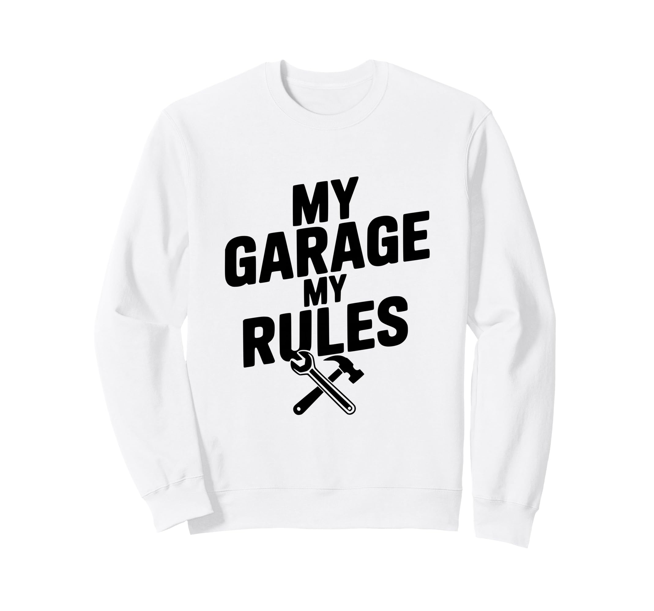 My Garage My Rules Funny Car Sweatshirt - Graphic Print Men Women - T-Shirt, Sweatshirt, Hoodie