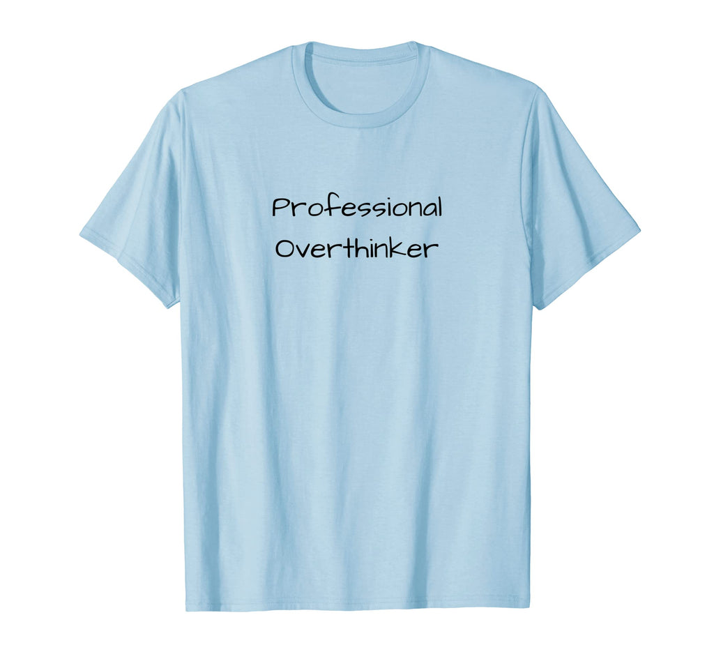 Professional Overthinker Funny T-Shirt - Graphic Print for Adults - T-Shirt, Sweatshirt, Hoodie