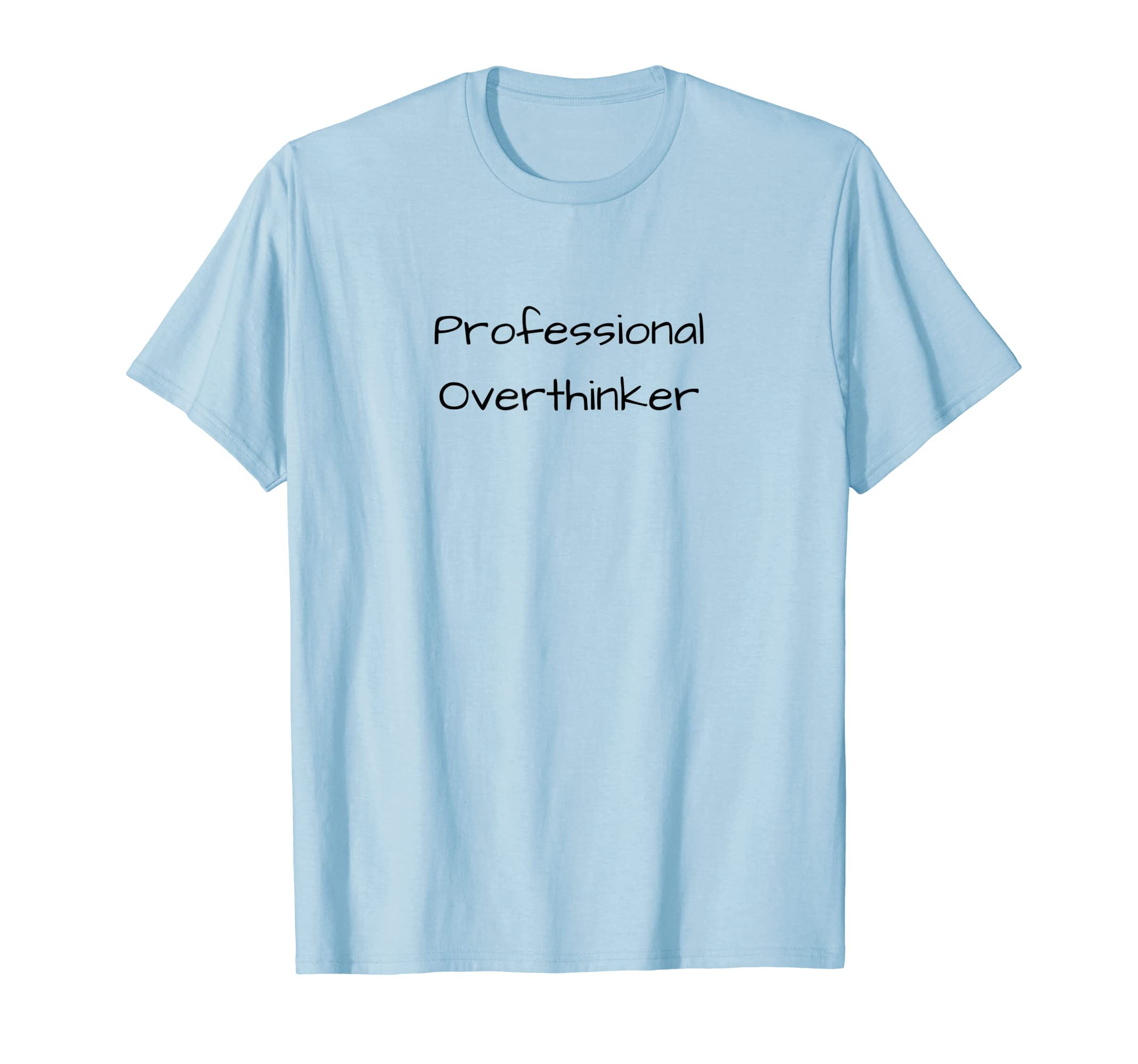 Professional Overthinker Funny T-Shirt - Graphic Print for Adults - T-Shirt, Sweatshirt, Hoodie