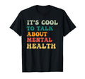 Its To Talk About Mental Health Awareness T-Shirt - Novelty Apparel Unisex - T-Shirt, Sweatshirt, Hoodie