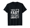 Yes Its Fast No You Cant Drive It Speed T-Shirt - Custom Art Print Unisex - T-Shirt, Sweatshirt, Hoodie