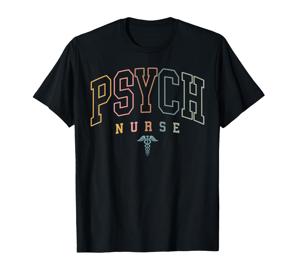 Psych Nurse Psychiatric Nurse Mental T-Shirt - Novelty Apparel for Adults - T-Shirt, Sweatshirt, Hoodie