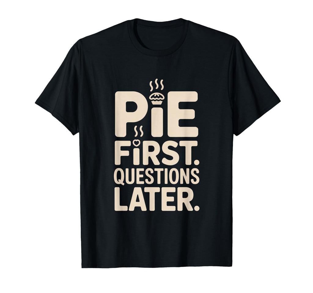 Pie First Questions Later Fall T-Shirt - Streetwear Style Men Women - T-Shirt, Sweatshirt, Hoodie