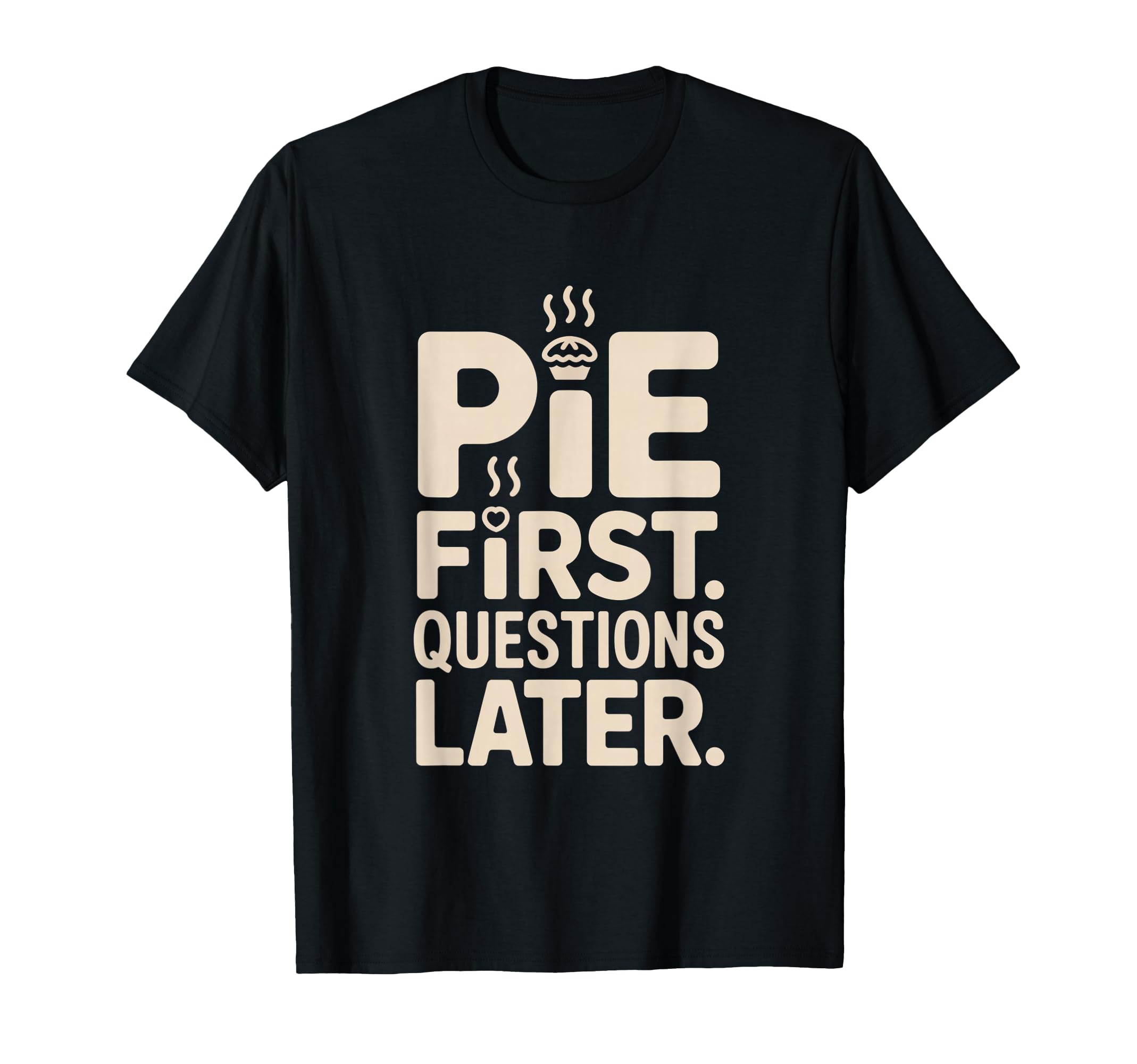 Pie First Questions Later Fall T-Shirt - Streetwear Style Men Women - T-Shirt, Sweatshirt, Hoodie