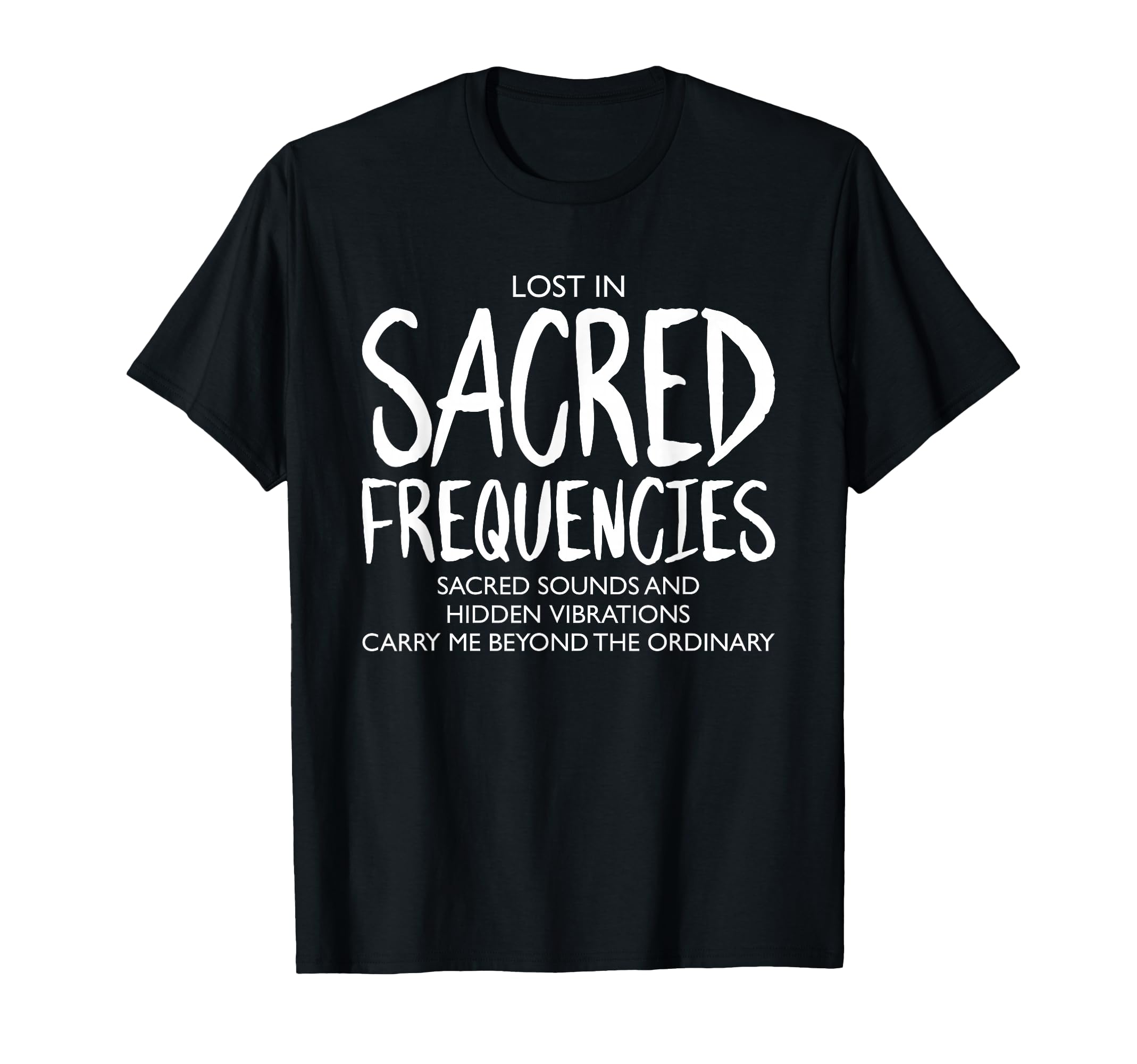 Lost Sacred Frequencies Mindfulness T-Shirt - Fun Novelty Design Men Women - T-Shirt, Sweatshirt, Hoodie