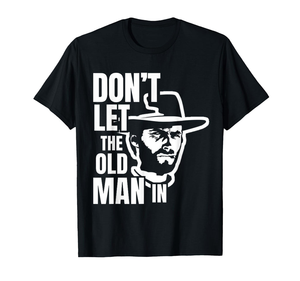 Dont Let Old Wearing Cowboy Hat T-Shirt - Fun Novelty Design Unisex - T-Shirt, Sweatshirt, Hoodie