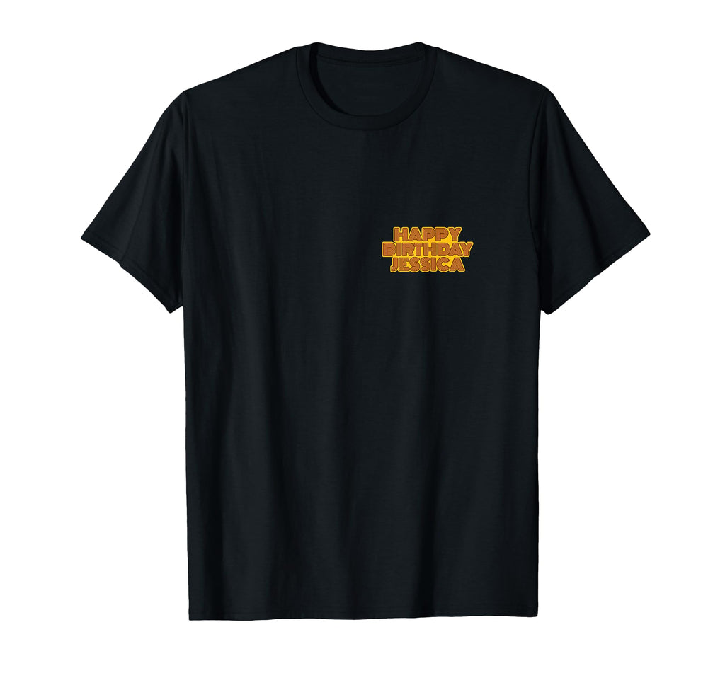 Happy Birthday Jessica T-Shirt - Casual Everyday Wear Men Women - T-Shirt, Sweatshirt, Hoodie