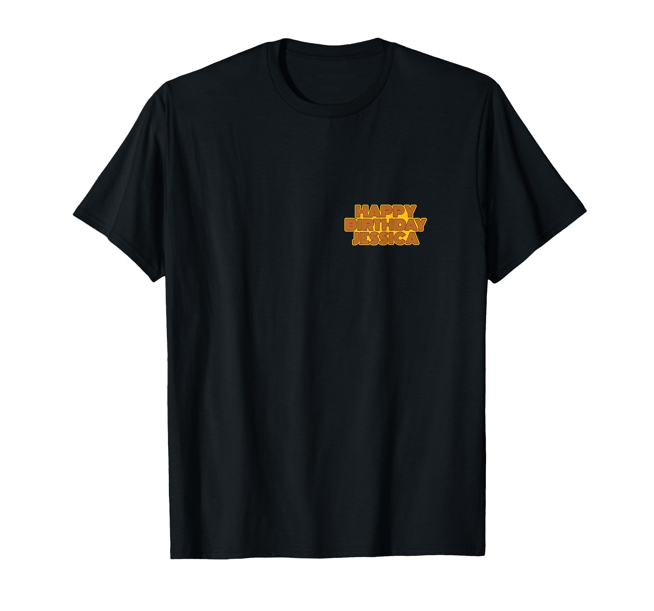 Happy Birthday Jessica T-Shirt - Casual Everyday Wear Men Women - T-Shirt, Sweatshirt, Hoodie