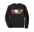 Golf Typography Golfer Outdoor Sweatshirt - Novelty Apparel Men Women - T-Shirt, Sweatshirt, Hoodie