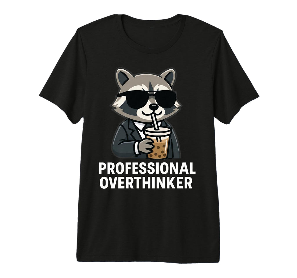 Funny Professional Overthinker Raccoon Meme T-Shirt - Graphic Print Unisex - T-Shirt, Sweatshirt, Hoodie