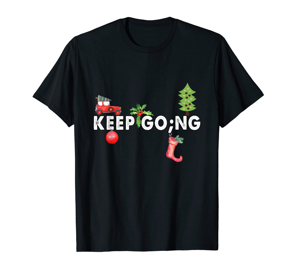 Keep Go Ng Keep Going Positivity Mental T-Shirt - Minimalist Print Unisex - T-Shirt, Sweatshirt, Hoodie