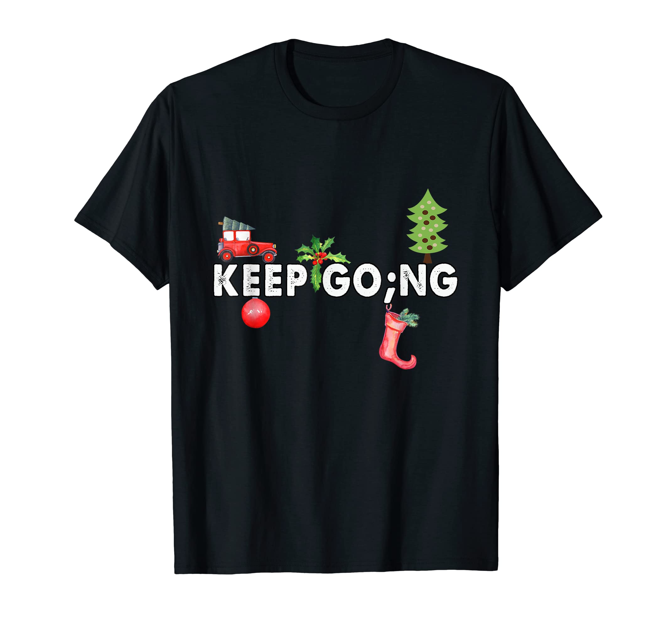 Keep Go Ng Keep Going Positivity Mental T-Shirt - Minimalist Print Unisex - T-Shirt, Sweatshirt, Hoodie