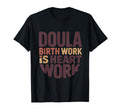 Doula Birth Is Heart Work Typography T-Shirt - Minimalist Print Unisex - T-Shirt, Sweatshirt, Hoodie
