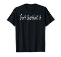Dont Overthink It Handwritten Font T-Shirt - Novelty Apparel Unisex - T-Shirt, Sweatshirt, Hoodie