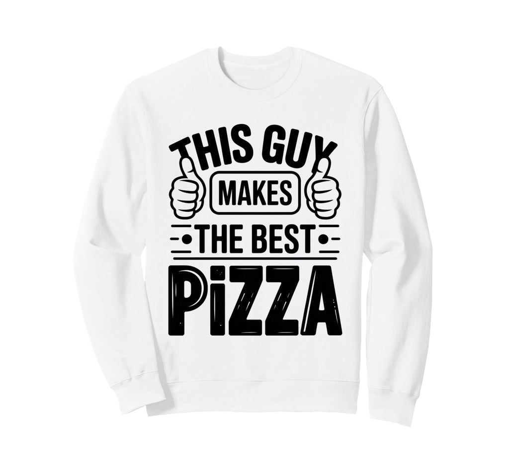 This Guy Makes Best Pizza Bold Sweatshirt - Aesthetic Graphic Men Women - T-Shirt, Sweatshirt, Hoodie