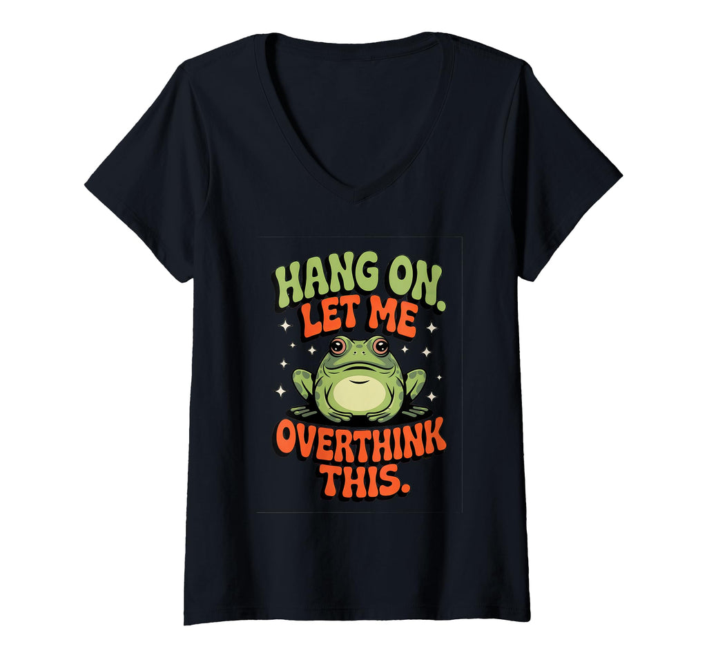Womens Hang Let Me Overthink This T-Shirt - Fun Novelty Design Unisex - T-Shirt, Sweatshirt, Hoodie
