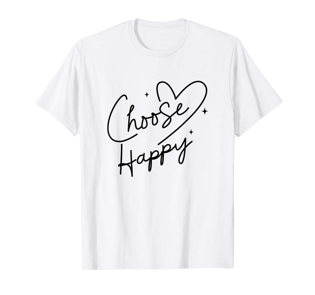 Choose Happy Positive Motivational T-Shirt - Unique Graphic Unisex - T-Shirt, Sweatshirt, Hoodie