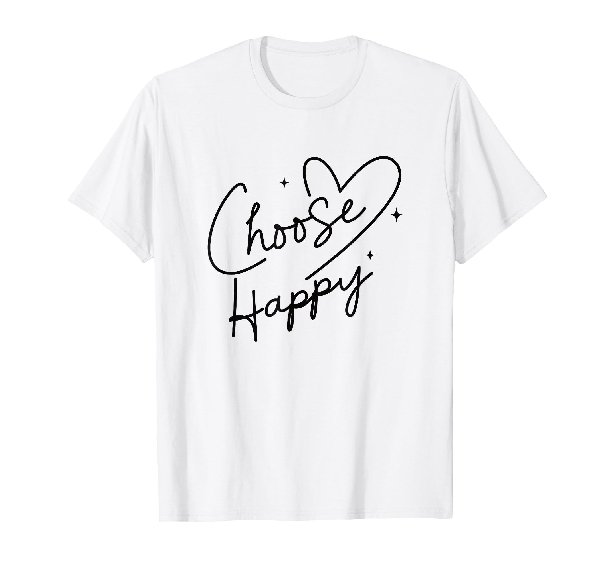 Choose Happy Positive Motivational T-Shirt - Unique Graphic Unisex - T-Shirt, Sweatshirt, Hoodie