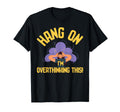 Overthinking Overthinking This Ideal T-Shirt - Custom Art Print Men Women - T-Shirt, Sweatshirt, Hoodie