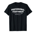 Funny Overthinking Overanalyzing T-Shirt - Unique Graphic Unisex - T-Shirt, Sweatshirt, Hoodie
