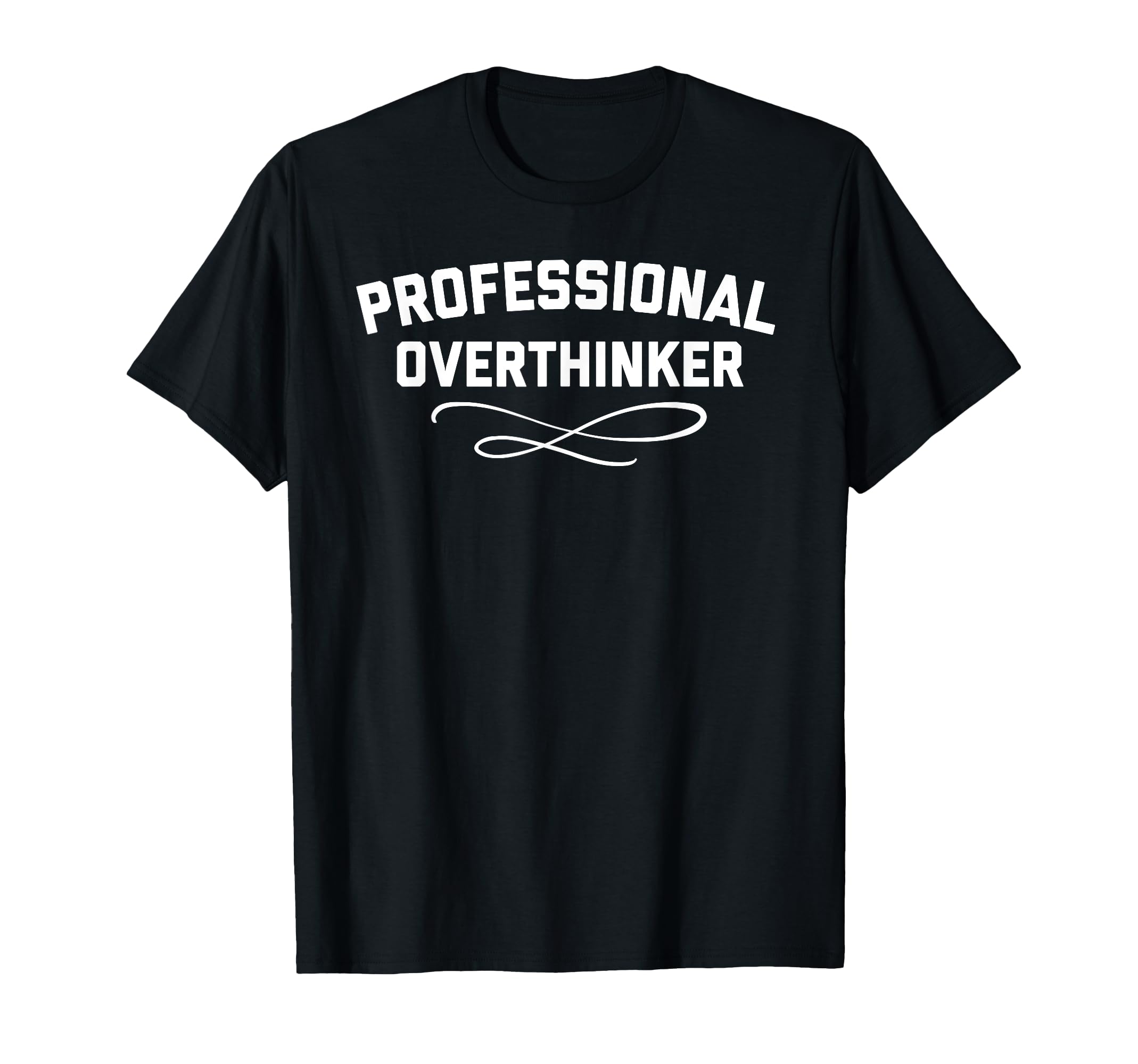Funny Overthinking Overanalyzing T-Shirt - Unique Graphic Unisex - T-Shirt, Sweatshirt, Hoodie