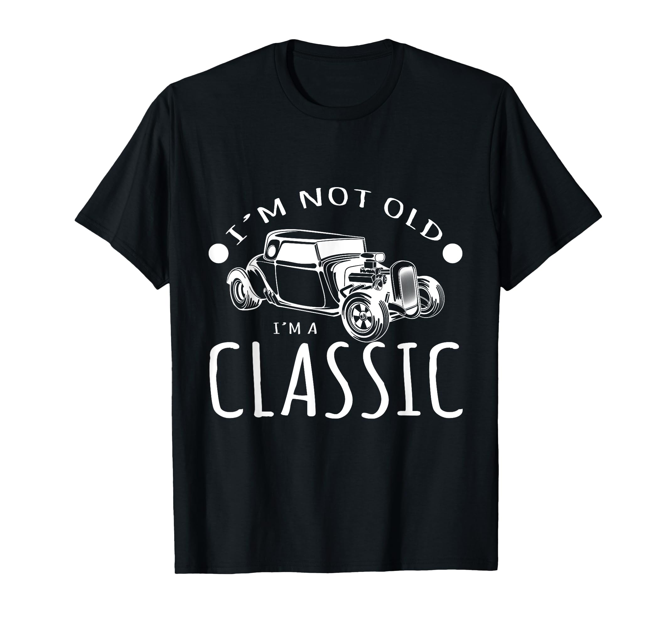 Im Not Old Im Car Collector T-Shirt - Fun Novelty Design Unisex - T-Shirt, Sweatshirt, Hoodie