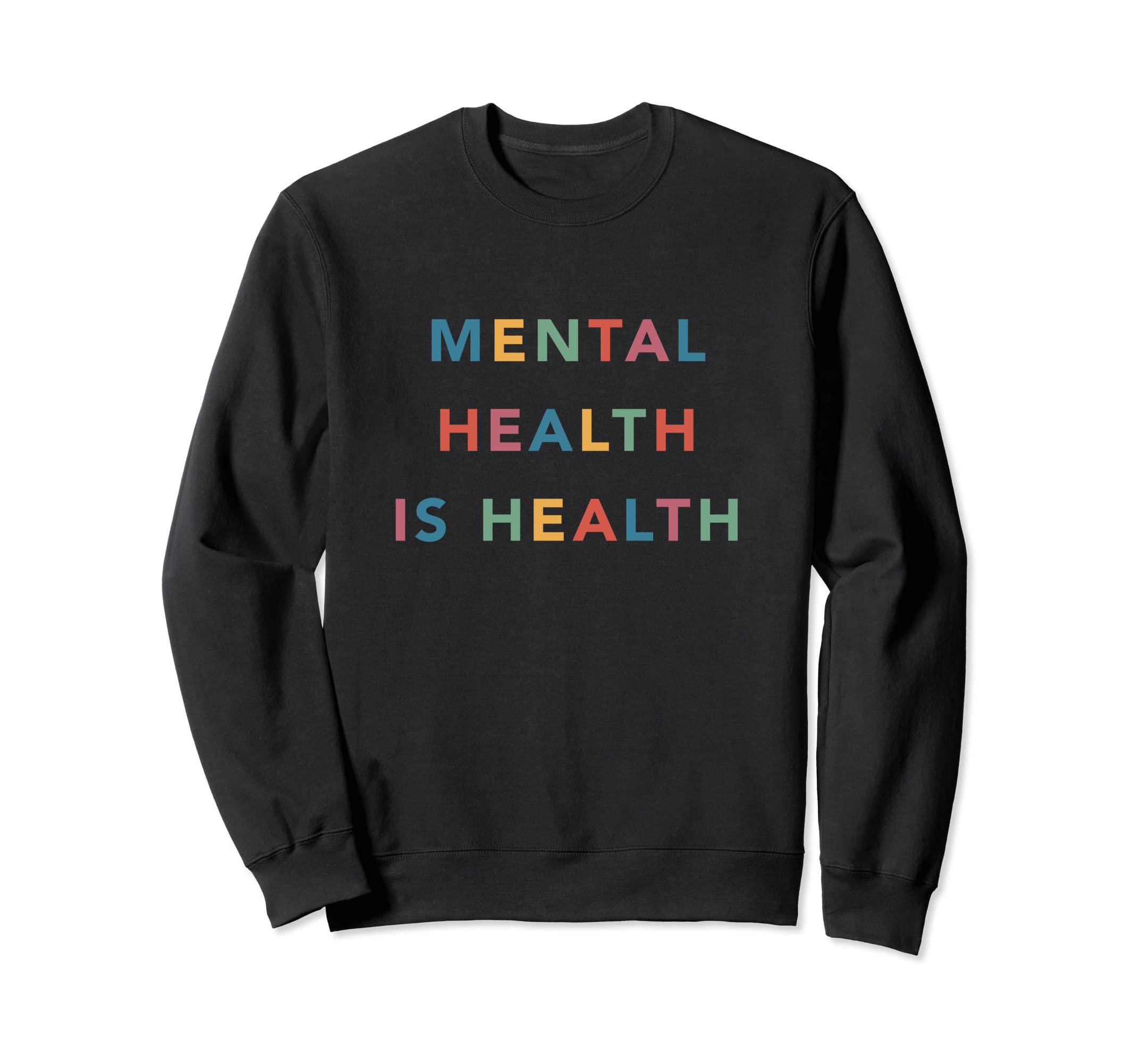 Mental Health Is Health Sweatshirt - Streetwear Style for Adults - T-Shirt, Sweatshirt, Hoodie