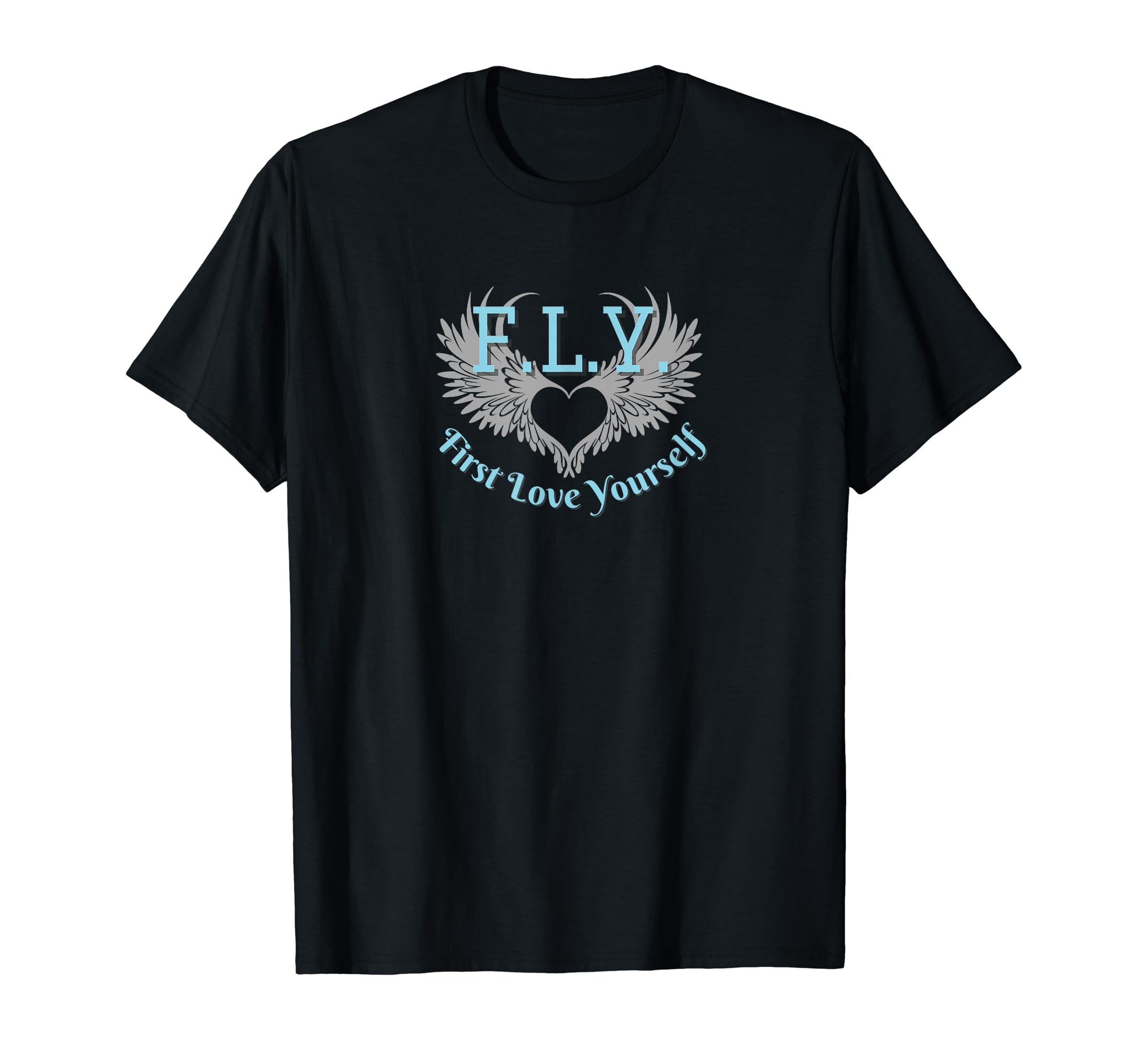Fly First Love Yourself Positivity T-Shirt - Fun Novelty Design Unisex - T-Shirt, Sweatshirt, Hoodie