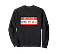 Hello Im Doing My Best Mental Sweatshirt - Casual Everyday Wear for Adults - T-Shirt, Sweatshirt, Hoodie