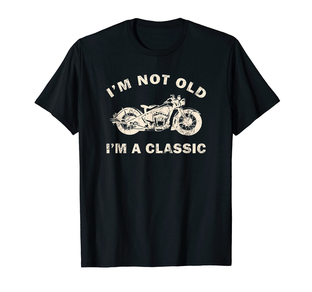 Funny Im Not Old Im Motorcycle Dad T-Shirt - Unique Graphic Unisex - T-Shirt, Sweatshirt, Hoodie