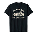Funny Im Not Old Im Motorcycle Dad T-Shirt - Unique Graphic Unisex - T-Shirt, Sweatshirt, Hoodie