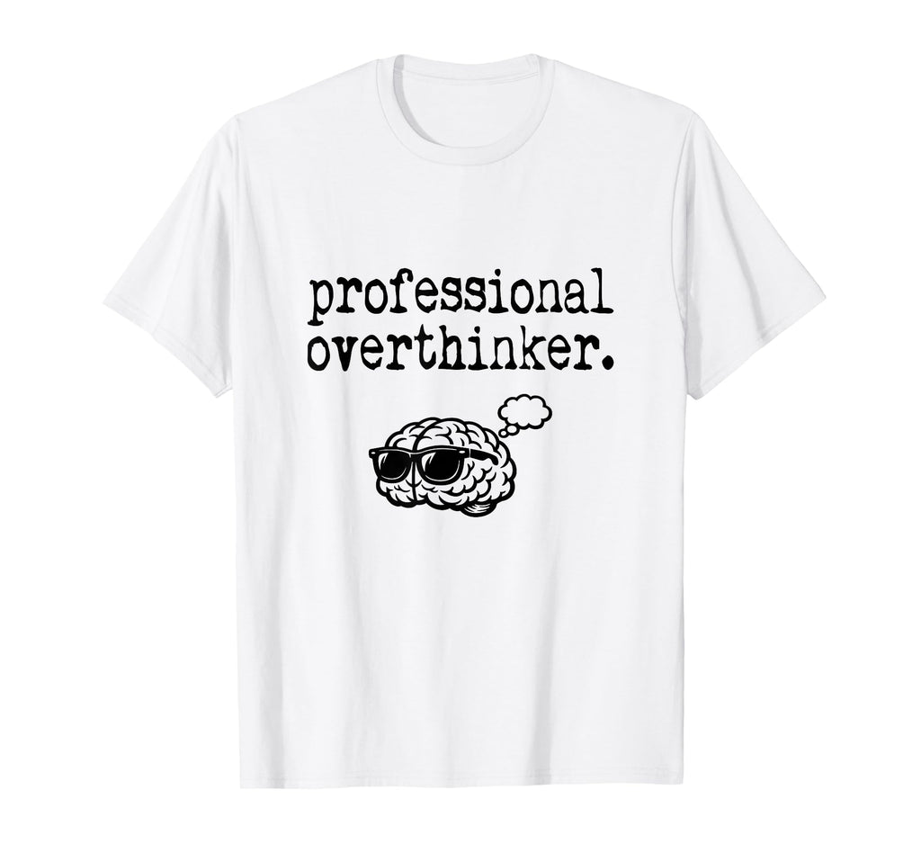 Professional Overthinker Sarcastic T-Shirt - Trendy Graphic for Adults - T-Shirt, Sweatshirt, Hoodie