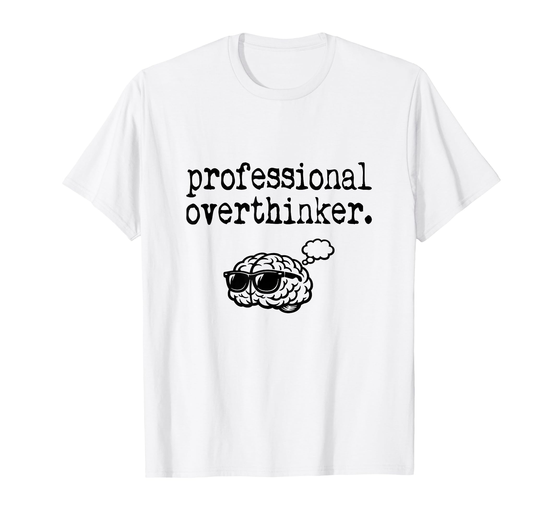 Professional Overthinker Sarcastic T-Shirt - Trendy Graphic for Adults - T-Shirt, Sweatshirt, Hoodie
