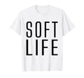Soft Life Dont Stress Free Softlife T-Shirt - Aesthetic Graphic Men Women - T-Shirt, Sweatshirt, Hoodie