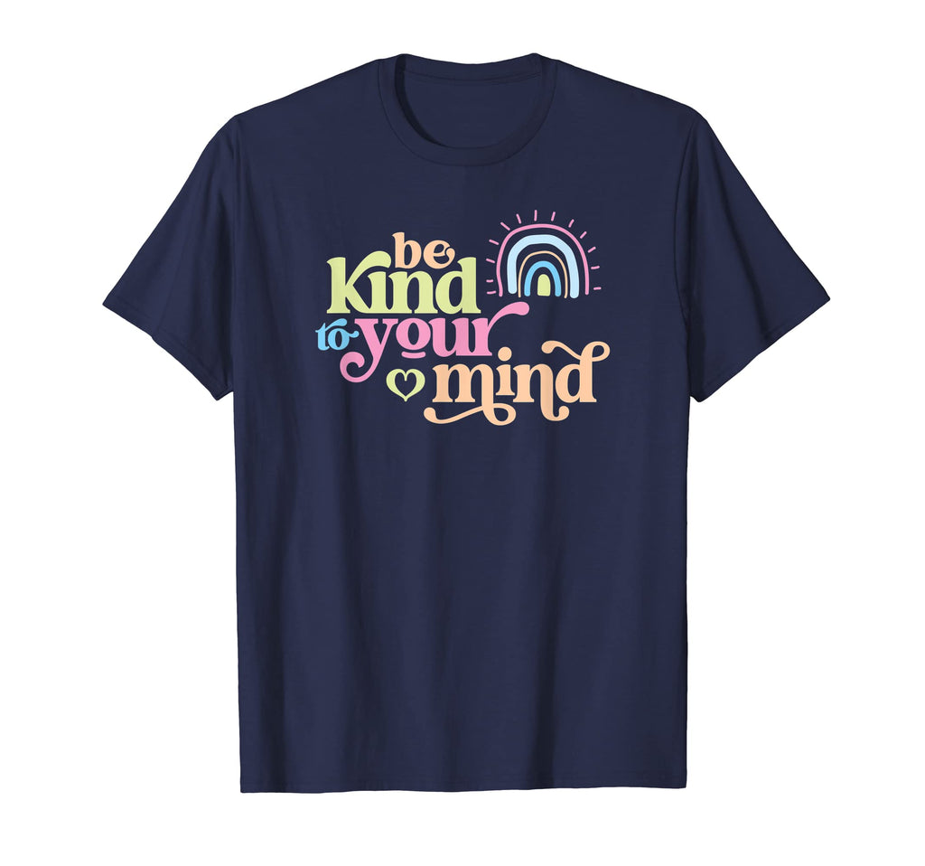Be Kind To Your Mind Caring Message T-Shirt - Unique Graphic for Adults - T-Shirt, Sweatshirt, Hoodie