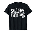 Self Care Over Everything T-Shirt - Novelty Apparel Unisex - T-Shirt, Sweatshirt, Hoodie