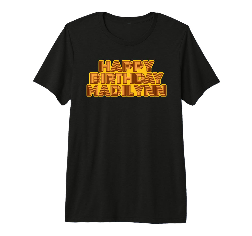 Happy Birthday Madilynn Personalized T-Shirt - Unique Graphic for Adults - T-Shirt, Sweatshirt, Hoodie