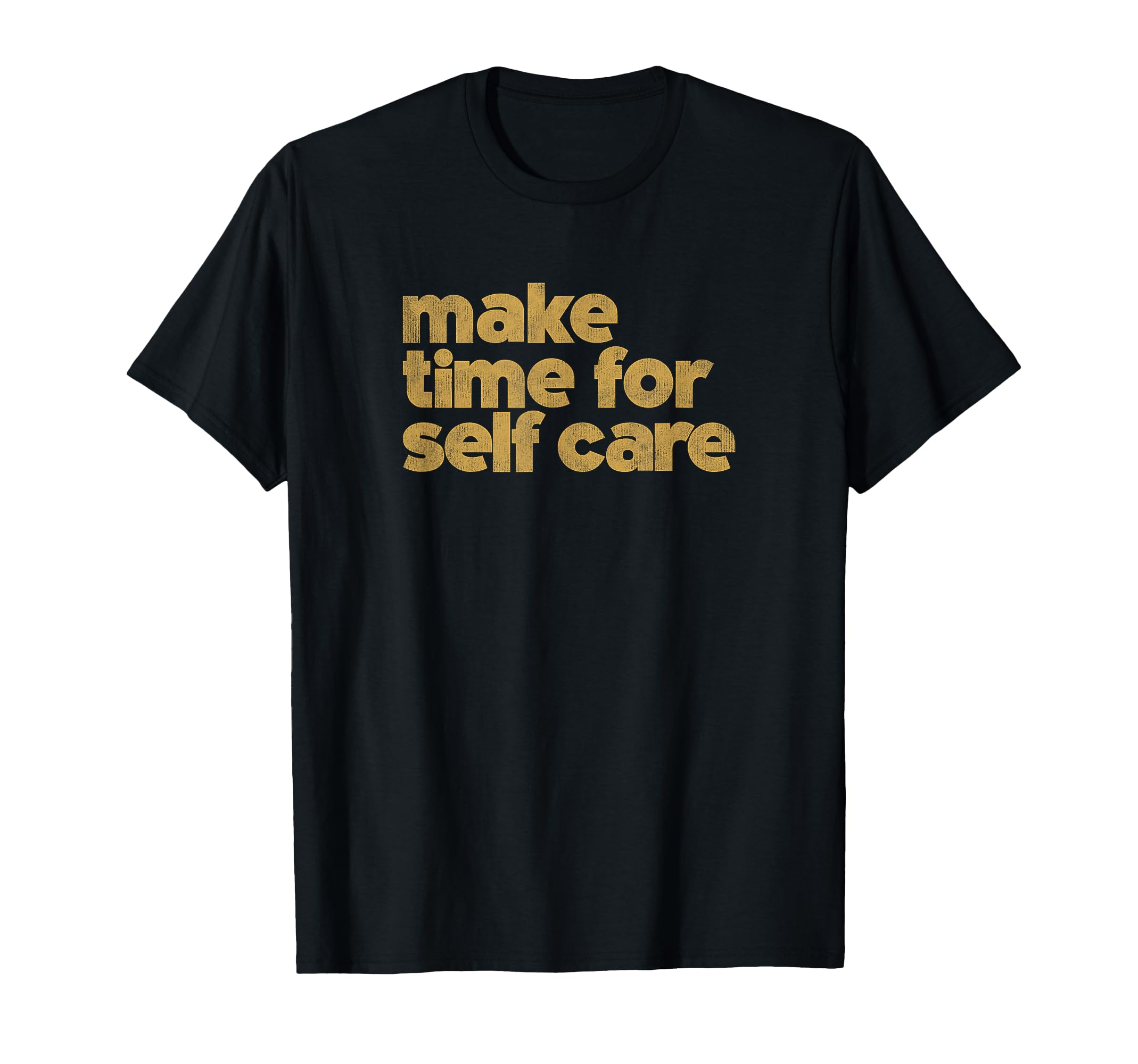 Make Time Self Care T-Shirt - Custom Art Print for Adults - T-Shirt, Sweatshirt, Hoodie
