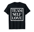 Team Self Love Mental Health Priority T-Shirt - Aesthetic Graphic Men Women - T-Shirt, Sweatshirt, Hoodie
