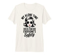 My Alone Time Is Everyones Safety T-Shirt - Unique Graphic for Adults - T-Shirt, Sweatshirt, Hoodie