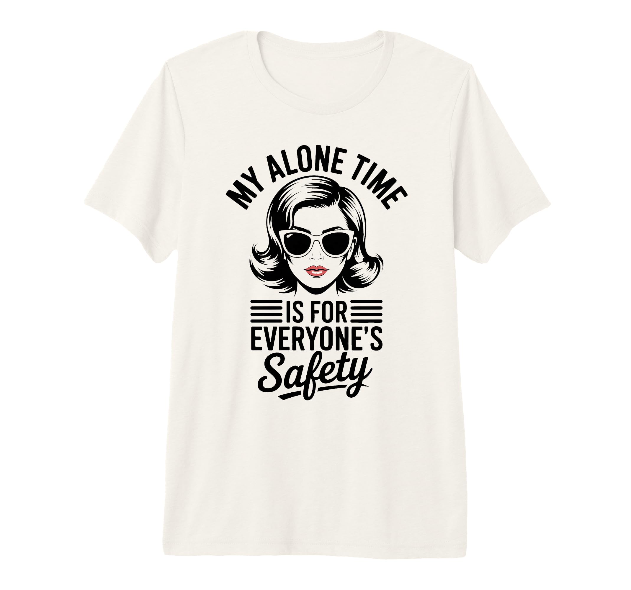 My Alone Time Is Everyones Safety T-Shirt - Unique Graphic for Adults - T-Shirt, Sweatshirt, Hoodie