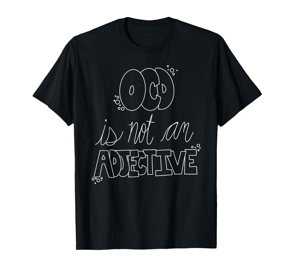 Ocd Awareness Ocd Is Not Adjective T-Shirt - Casual Everyday Wear Unisex - T-Shirt, Sweatshirt, Hoodie