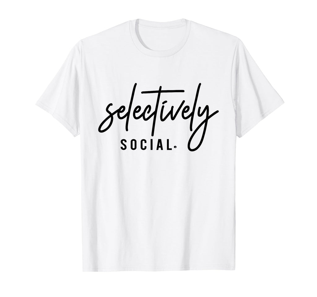 Selectively Social Funny Introvert T-Shirt - Novelty Apparel Unisex - T-Shirt, Sweatshirt, Hoodie