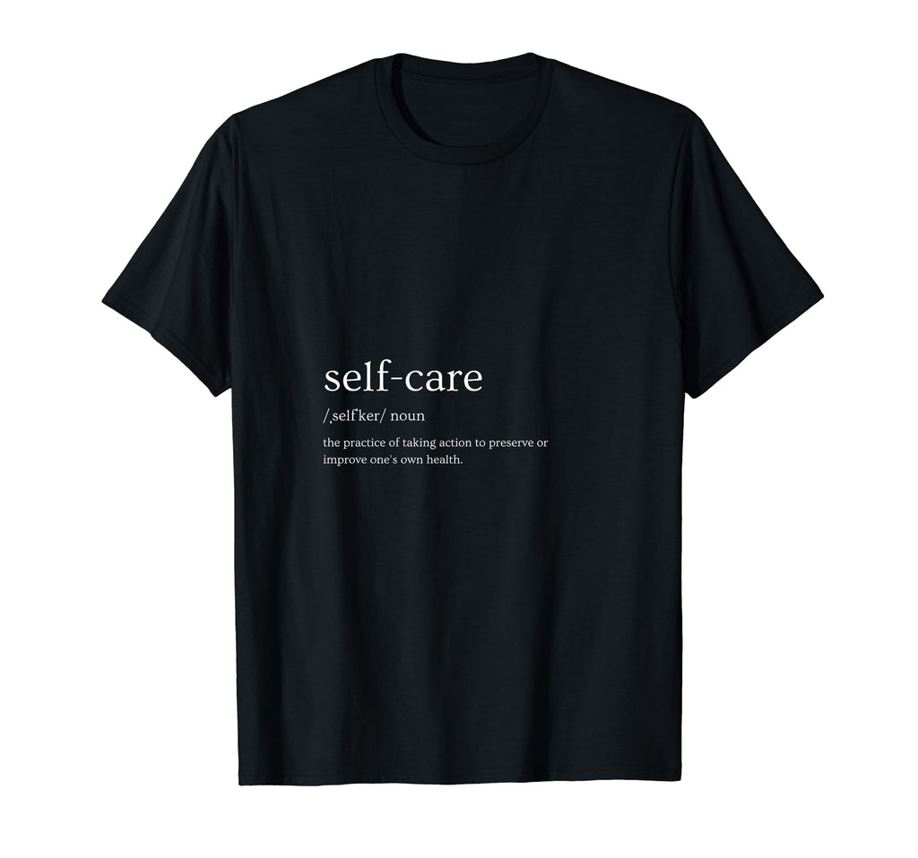 Self Care T-Shirt - Aesthetic Graphic for Adults - T-Shirt, Sweatshirt, Hoodie
